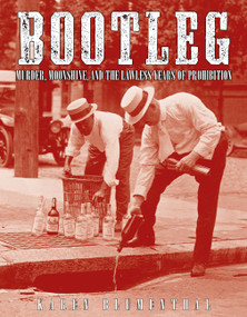 Bootleg (Murder, Moonshine, and the Lawless Years of Prohibition) - 9781596434493 by Karen Blumenthal, 9781596434493
