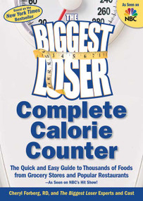 The Biggest Loser Complete Calorie Counter (The Quick and Easy Guide to Thousands of Foods from Grocery Stores and Popular Restaurants) by The Biggest Loser Experts and Cast, Cheryl Forberg, RD, 9781594865954