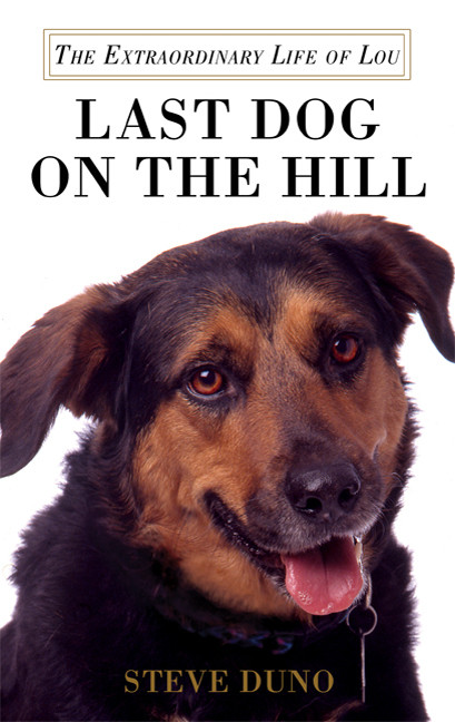 Last Dog on the Hill (The Extraordinary Life of Lou) - 9780312600495 by Steve Duno, 9780312600495