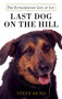 Last Dog on the Hill (The Extraordinary Life of Lou) - 9780312600495 by Steve Duno, 9780312600495