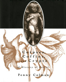 Corpses, Coffins, and Crypts (A History of Burial) - 9780805050660 by Penny Colman, 9780805050660