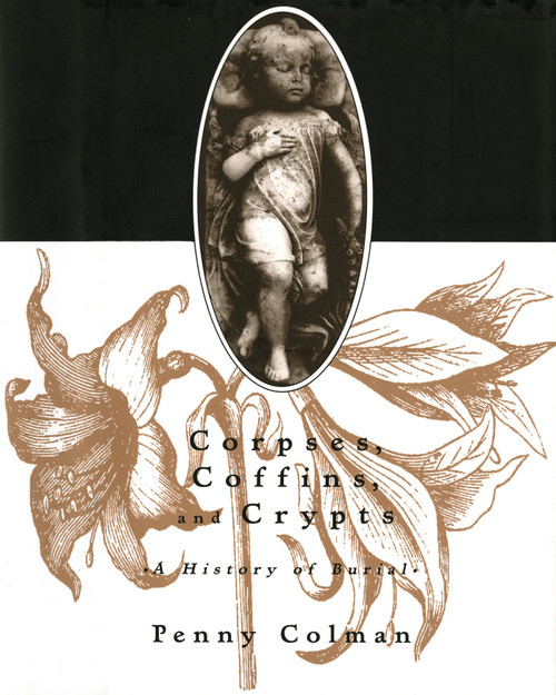 Corpses, Coffins, and Crypts (A History of Burial) - 9780805050660 by Penny Colman, 9780805050660