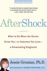 AfterShock (What to Do When the Doctor Gives You--Or Someone You Love--a Devastating Diagnosis) by Jessie Gruman, 9780802715029