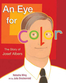An Eye for Color (The Story of Josef Albers) by Julia Breckenreid, Natasha Wing, 9780805080728