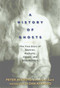 A History of Ghosts (The True Story of Séances, Mediums, Ghosts, and Ghostbusters) by Peter H. Aykroyd, Angela Narth, Dan Aykroyd, 9781605298757