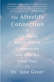 The Afterlife Connection (A Therapist Reveals How to Communicate with Departed Loved Ones) by Jane Greer, 9780312306533