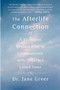 The Afterlife Connection (A Therapist Reveals How to Communicate with Departed Loved Ones) by Jane Greer, 9780312306533
