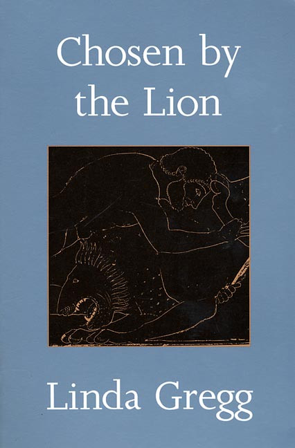 Chosen by the Lion (Poems) by Linda Gregg, 9781555972080
