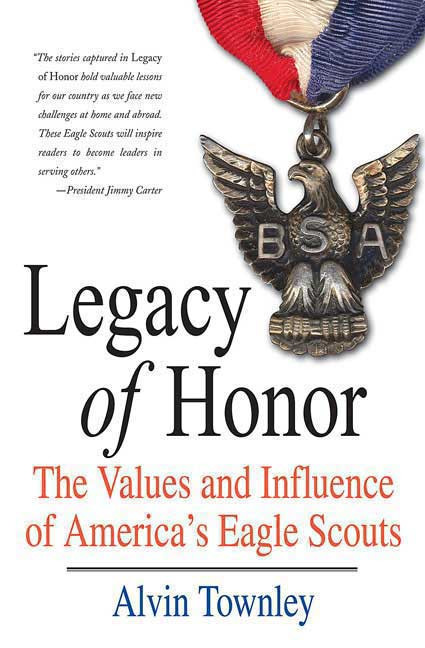Legacy of Honor (The Values and Influence of America's Eagle Scouts) by Alvin Townley, 9780312539337
