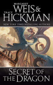 Secret of the Dragon by Margaret Weis, Tracy Hickman, 9780765359254