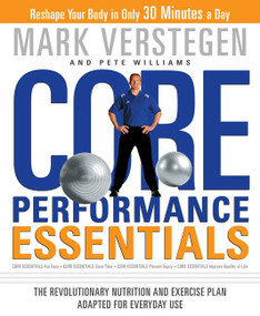 Core Performance Essentials (The Revolutionary Nutrition and Exercise Plan Adapted for Everyday Use) by Mark Verstegen, Pete Williams, 9781594866272