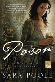 Poison (A Novel of the Renaissance) by Sara Poole, 9780312609832