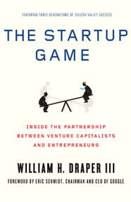 The Startup Game (Inside the Partnership between Venture Capitalists and Entrepreneurs) - 9780230104860 by William H. Draper, III, Eric Schmidt, 9780230104860
