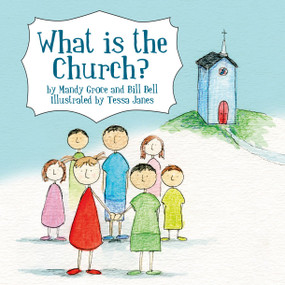 What is the Church? by Mandy Groce, Bill Bell, 9781845507039