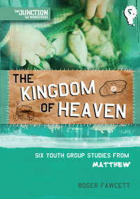 The Kingdom of Heaven (Book 5: Six Youth Group Studies from Matthew) by Roger Fawcett, 9781845506438