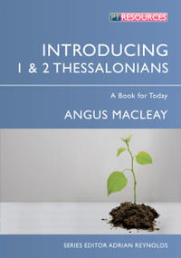 Introducing 1 & 2 Thessalonians (A Book for Today) by Angus MacLeay, 9781781913260
