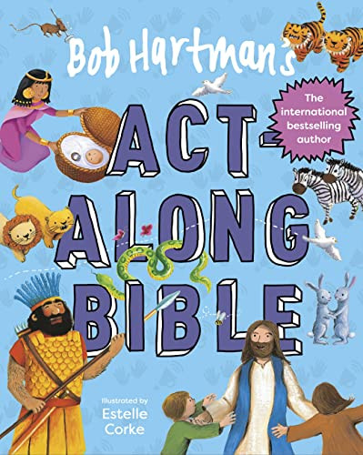 Bob Hartman's Act-Along Bible by Bob Hartman, Estelle Corke, 9780745979427
