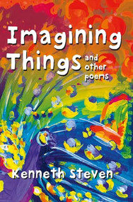 Imagining Things and other poems by Kenneth Steven, Caroline Pedler, 9780745949079