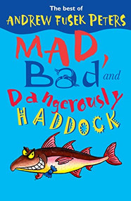 Mad, Bad and Dangerously Haddock by Andrew Fusek Peters, 9780745960210