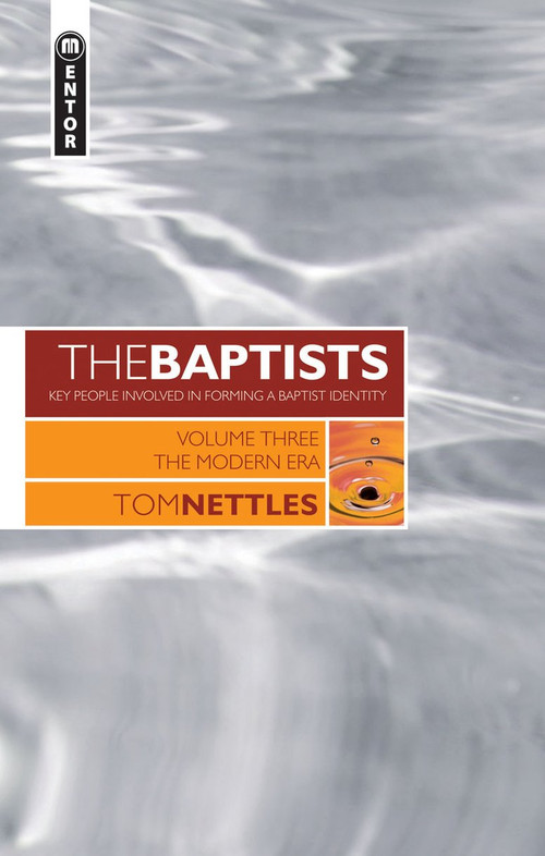 The Baptists (The Modern Era - Vol 3) - 9781845502119 by Tom Nettles, 9781845502119