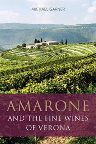 Amarone and the Fine Wines of Verona by Michael Garner, 9781913141547