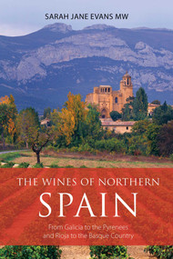 The Wines of Northern Spain (From Galicia to the Pyrenees and Rioja to the Basque Country) by Sarah Jane Evans, 9781913141561