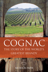 Cognac (The Story of the World's Greatest Brandy) by Nicholas Faith, 9781913141684