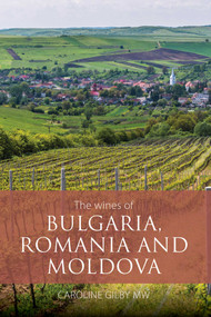 The Wines of Bulgaria, Romania and Moldova by Caroline Gilby, 9781913141691