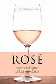 Rosé (Understanding the Pink Wine Revolution) by Elizabeth Gabay, 9781913141707