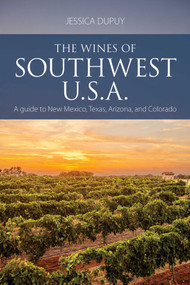 The Wines of Southwest U.S.A. (A Guide to New Mexico, Texas, Arizona and Colorado) by Jessica Dupuy, 9781913141738