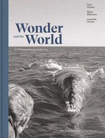 Wonder and the World (A Childhood Among the Species) by Cyril Christo, Marie Wilkinson, Lysander Christo, Paul Watson, 9783987410796