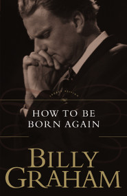 How To Be Born Again - 9780849911279 by Billy Graham, 9780849911279