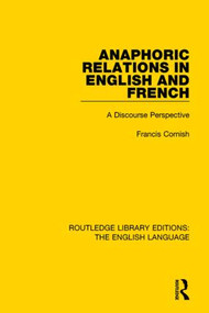 Anaphoric Relations in English and French (A Discourse Perspective) by Francis Cornish, 9781138918351