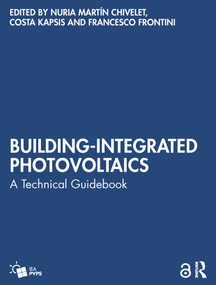 Building-Integrated Photovoltaics (A Technical Guidebook) by Nuria Martín Chivelet, Costa Kapsis, Francesco Frontini, 9781032517056