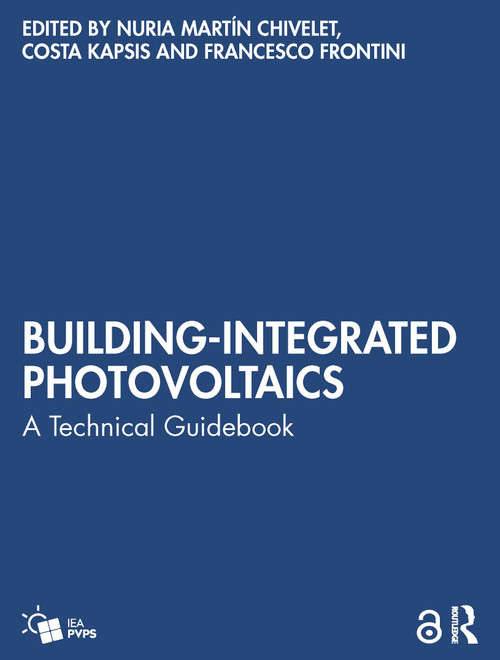 Building-Integrated Photovoltaics (A Technical Guidebook) by Nuria Martín Chivelet, Costa Kapsis, Francesco Frontini, 9781032517056