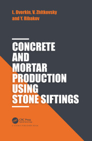Concrete and Mortar Production using Stone Siftings by Leonid Dvorkin, Vadim Zhitkovsky, Yuri Ribakov, 9780367781361