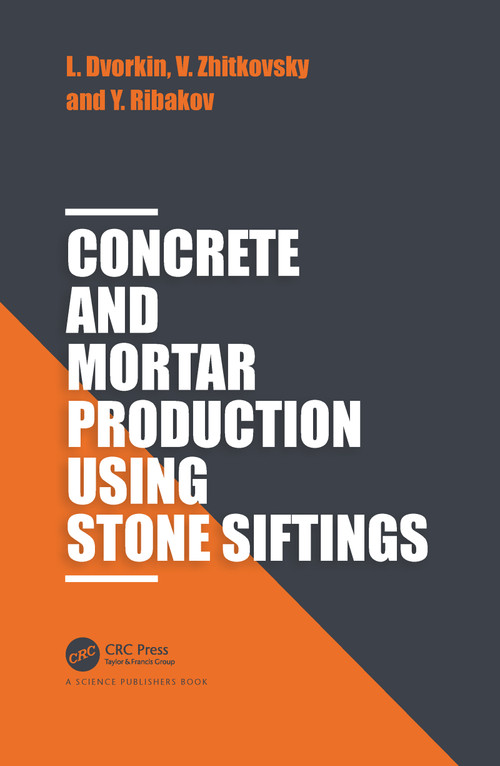 Concrete and Mortar Production using Stone Siftings by Leonid Dvorkin, Vadim Zhitkovsky, Yuri Ribakov, 9780367781361