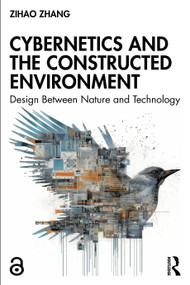 Cybernetics and the Constructed Environment (Design Between Nature and Technology) by Zihao Zhang, 9781032341750
