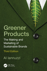Greener Products (The Making and Marketing of Sustainable Brands) by Al Iannuzzi, 9781032579856