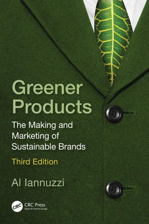 Greener Products (The Making and Marketing of Sustainable Brands) by Al Iannuzzi, 9781032579856
