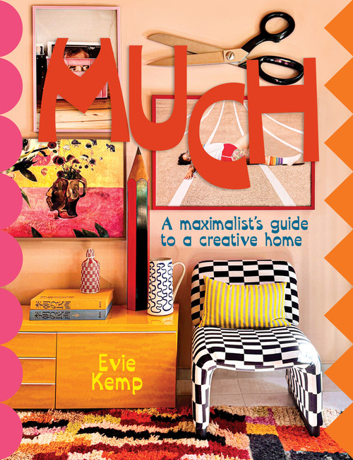 MUCH (An enthusiasts's guide to maximalist decor) by Evie Kemp, 9780473699529