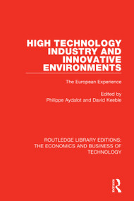 High Technology Industry and Innovative Environments (The European Experience) by Philippe Aydalot, David Keeble, 9781138556034