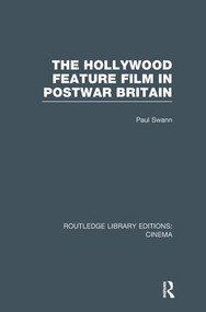 The Hollywood Feature Film in Postwar Britain - 9781138989436 by Paul Swann, 9781138989436