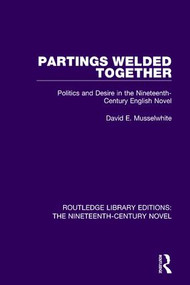 Partings Welded Together (Politics and Desire in the Nineteenth-Century English Novel) - 9781138677418 by David Musselwhite, 9781138677418