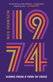 1974 (Scenes from a Year of Crisis) - 9780857305817 by Nick Rennison, 9780857305817