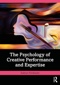 The Psychology of Creative Performance and Expertise by Kathryn Friedlander, 9781032194820