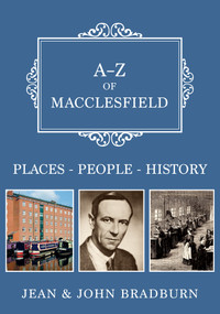 A-Z of Macclesfield (Places-People-History) by Jean & John Bradburn, 9781398115781