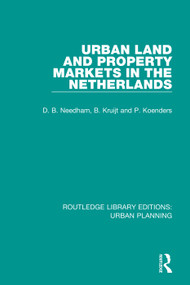Urban Land and Property Markets in The Netherlands - 9781138485181 by Barrie Needham, Patrick Koenders, Bert Kruijt, 9781138485181
