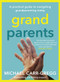 Grandparents (A practical guide to navigating grandparenting today) by Michael Carr-Gregg, 9781761069314