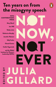 Not Now, Not Ever (Ten years on from the misogyny speech) - 9781761343445 by Julia Gillard, 9781761343445